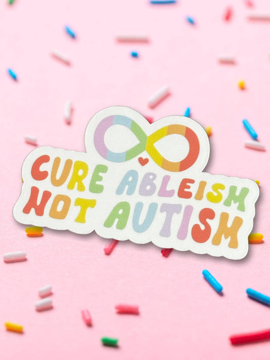 Cure Ableism Not Autism Vinyl Sticker